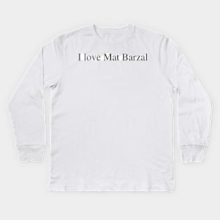 I love Mat Barzal Kids Long Sleeve T-Shirt